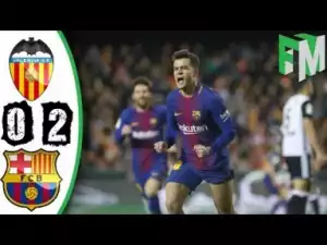 Video: Valencia vs Barcelona 0-2 - Highlights & Goals - 08 February 2018